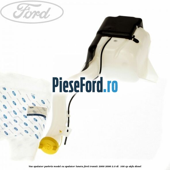 Vas spalator parbriz model cu spalator luneta Ford Transit 2000-2006 2.0 DI 100 cp Vas spalator parbriz model cu spalator luneta Ford Transit 2000-2006 2.0 DI 100 cp ABFA diesel