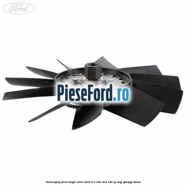 Vascocuplaj Ford Ranger 2012-2015 2.2 TDCi 4x4 150 cp ENQJ, GBVAJQJ diesel