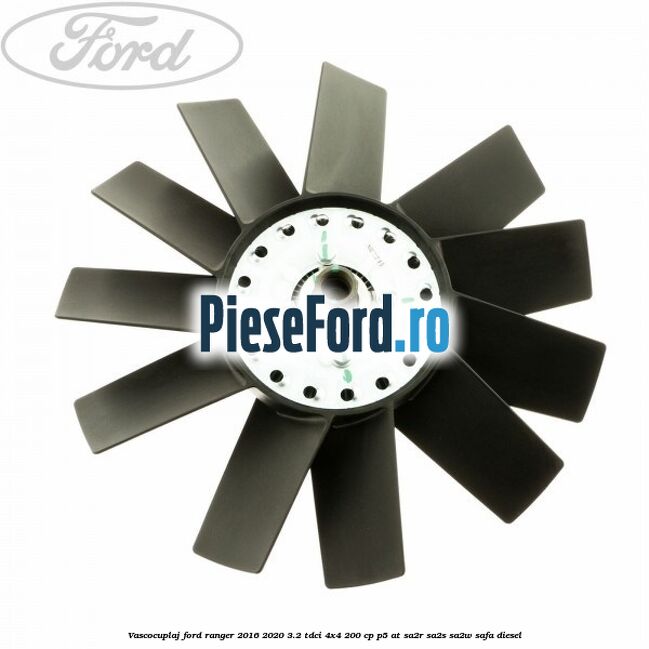 Vascocuplaj Ford Ranger 2016-2020 3.2 TDCi 4x4 200 cp P5-AT, SA2R, SA2S, SA2W, SAFA diesel