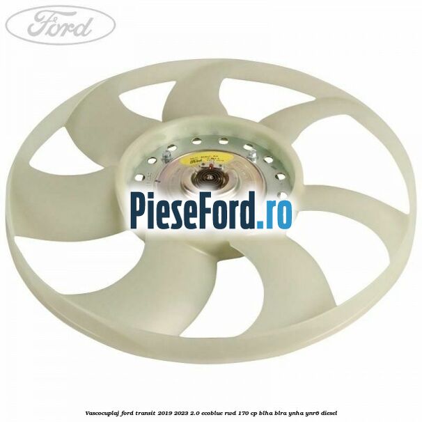 Vascocuplaj Ford Transit 2019-2023 2.0 EcoBlue RWD 170 cp BLHA, BLRA, YNHA, YNR6 diesel