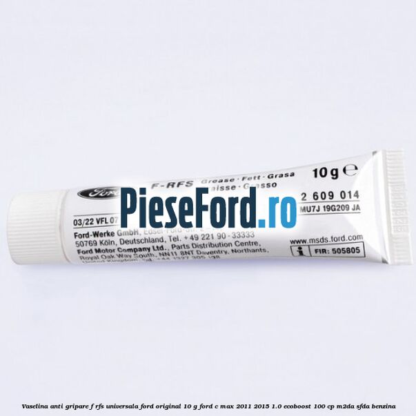 Vaselina anti gripare F-RFS universala Ford original 10 G Ford C-Max 2011-2015 1.0 EcoBoost 100 cp M2DA, SFDA benzina