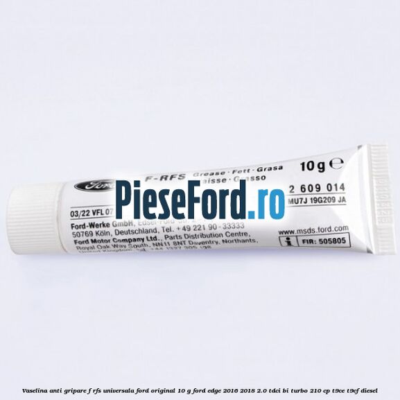 Vaselina anti gripare F-RFS universala Ford original 10 G Ford Edge 2016-2018 2.0 TDCi Bi-Turbo 210 cp T9CE, T9CF diesel