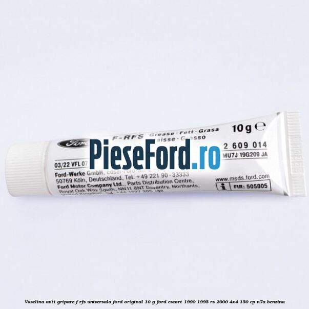 Vaselina anti gripare F-RFS universala Ford original 10 G Ford Escort 1990-1995 RS 2000 4x4 150 cp N7A benzina