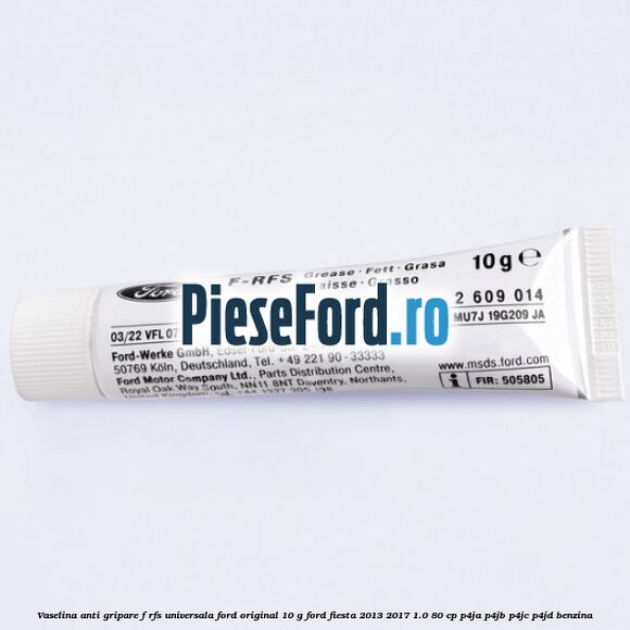 Vaselina anti gripare F-RFS universala Ford original 10 G Ford Fiesta 2013-2017 1.0 80 cp P4JA, P4JB, P4JC, P4JD benzina