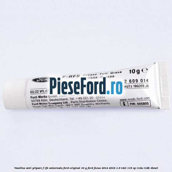 Vaselina anti gripare F-RFS universala Ford original 10 G Ford Focus 2014-2018 1.6 TDCi 115 cp T1DA, T1DB diesel