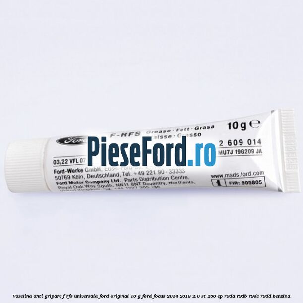 Vaselina anti gripare F-RFS universala Ford original 10 G Ford Focus 2014-2018 2.0 ST 250 cp R9DA, R9DB, R9DC, R9DD benzina