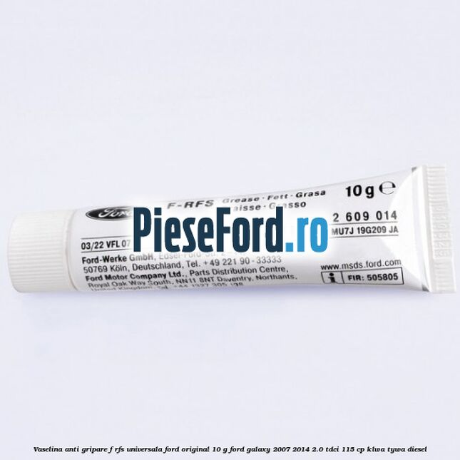 Vaselina anti gripare F-RFS universala Ford original 10 G Ford Galaxy 2007-2014 2.0 TDCi 115 cp KLWA, TYWA diesel