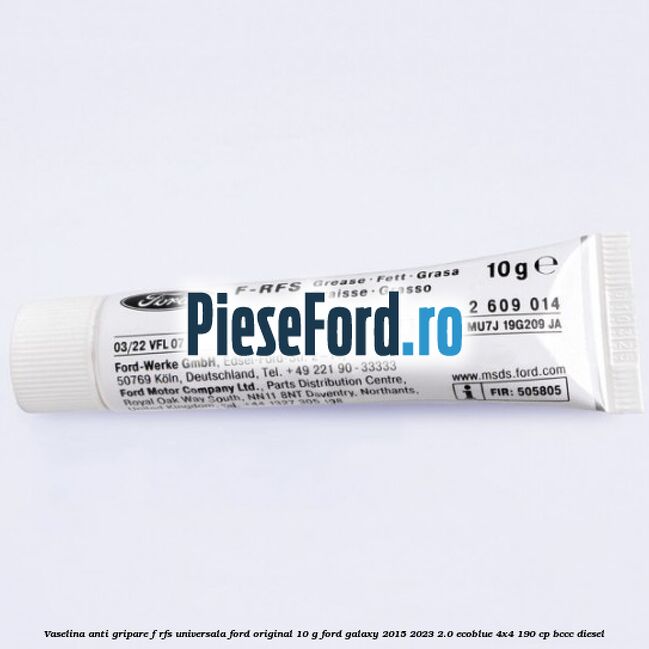 Vaselina anti gripare F-RFS universala Ford original 10 G Ford Galaxy 2015-2023 2.0 EcoBlue 4x4 190 cp BCCC diesel