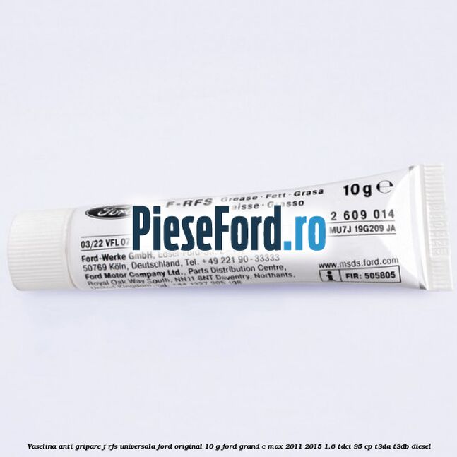 Vaselina anti gripare F-RFS universala Ford original 10 G Ford Grand C-Max 2011-2015 1.6 TDCi 95 cp T3DA, T3DB diesel