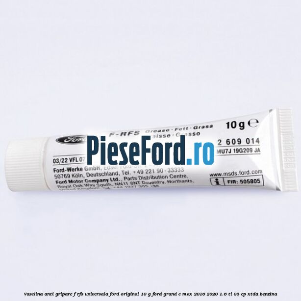 Vaselina anti gripare F-RFS universala Ford original 10 G Ford Grand C-Max 2016-2020 1.6 Ti 85 cp XTDA benzina