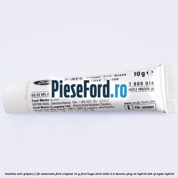 Vaselina anti gripare F-RFS universala Ford original 10 G Ford Kuga 2019-2023 2.5 Duratec Plug-in-Hybrid 225 cp BGDA hybrid