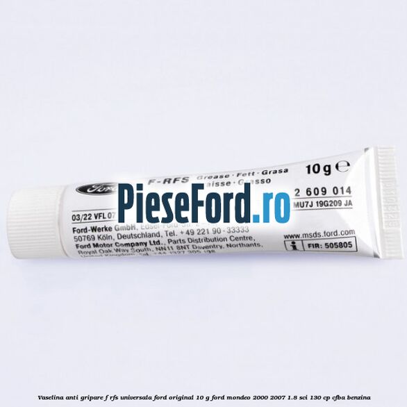 Vaselina anti gripare F-RFS universala Ford original 10 G Ford Mondeo 2000-2007 1.8 SCi 130 cp CFBA benzina