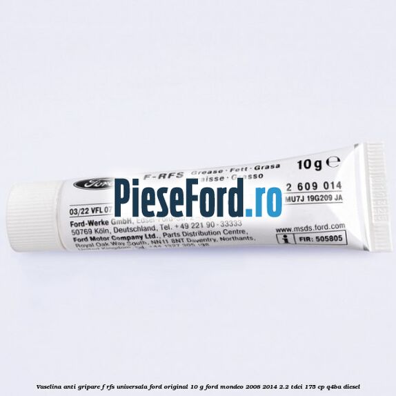 Vaselina anti gripare F-RFS universala Ford original 10 G Ford Mondeo 2008-2014 2.2 TDCi 175 cp Q4BA diesel