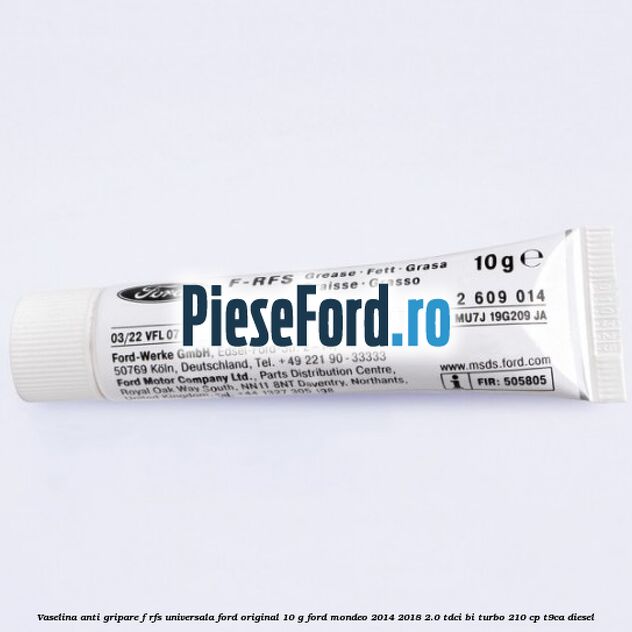 Vaselina anti gripare F-RFS universala Ford original 10 G Ford Mondeo 2014-2018 2.0 TDCi Bi-Turbo 210 cp T9CA diesel