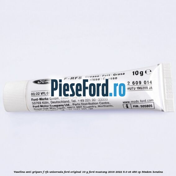 Vaselina anti gripare F-RFS universala Ford original 10 G Ford Mustang 2018-2022 5.0 V8 450 cp 50SDEM benzina