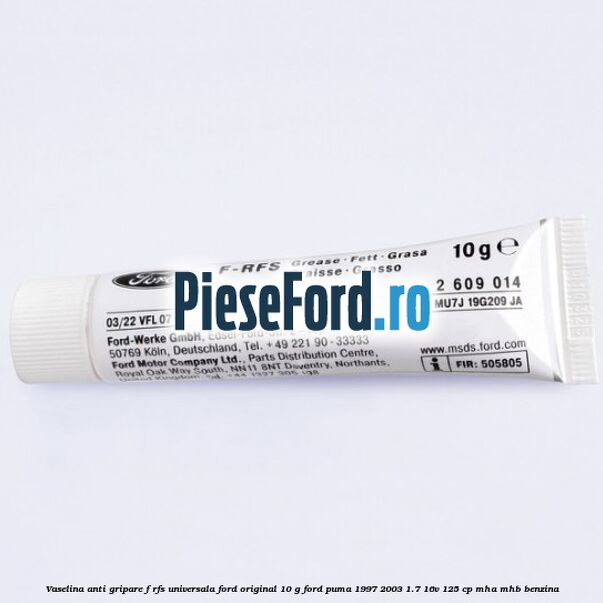 Vaselina anti gripare F-RFS universala Ford original 10 G Ford Puma 1997-2003 1.7 16V 125 cp MHA, MHB benzina
