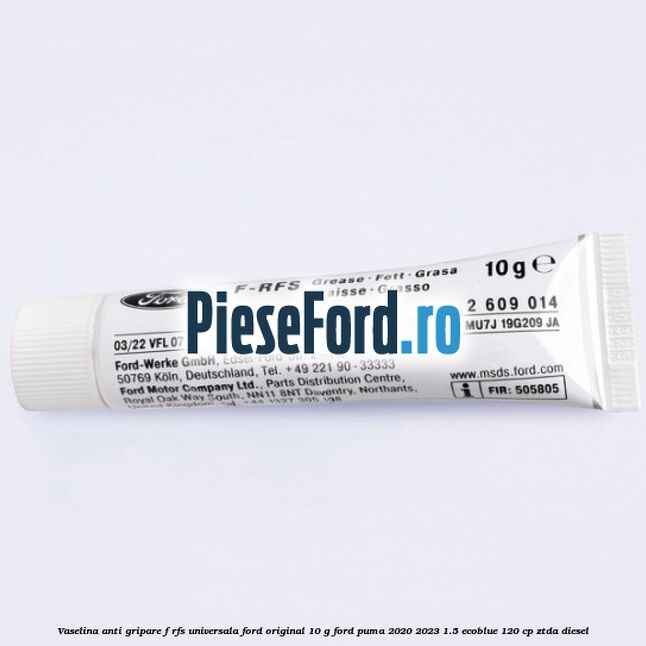 Vaselina anti gripare F-RFS universala Ford original 10 G Ford Puma 2020-2023 1.5 EcoBlue 120 cp ZTDA diesel