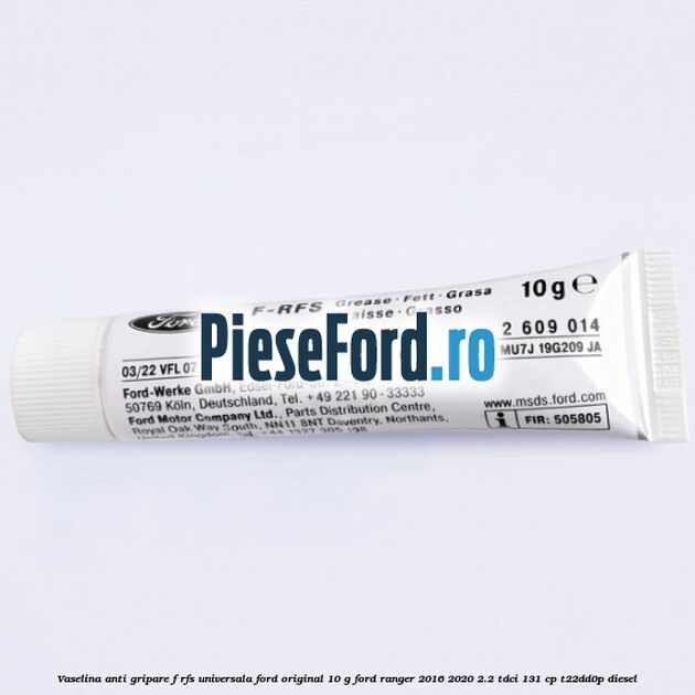 Vaselina anti gripare F-RFS universala Ford original 10 G Ford Ranger 2016-2020 2.2 TDCi 131 cp T22DD0P diesel