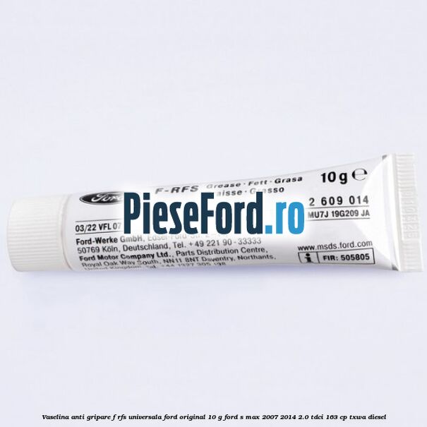 Vaselina anti gripare F-RFS universala Ford original 10 G Ford S-Max 2007-2014 2.0 TDCi 163 cp TXWA diesel