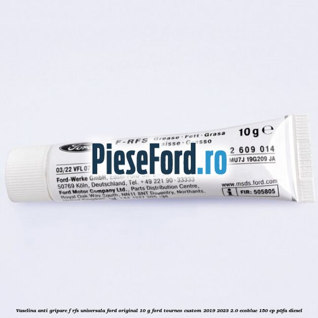 Vaselina anti gripare F-RFS universala Ford original 10 G Ford Tourneo Custom 2019-2023 2.0 EcoBlue 150 cp P0FA diesel