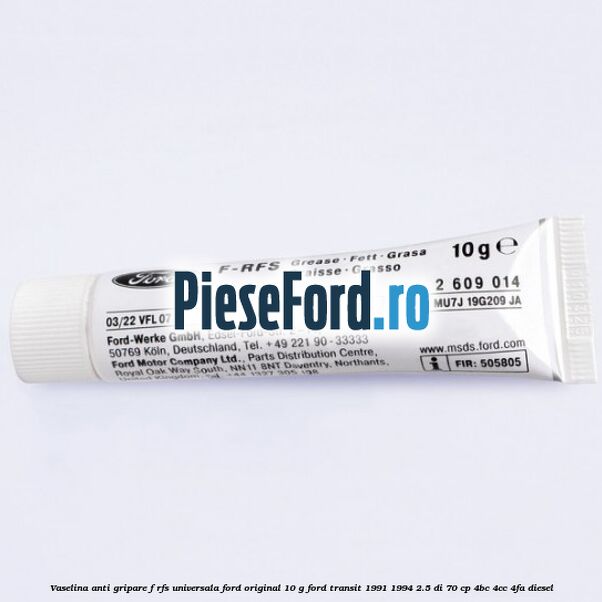 Vaselina anti gripare F-RFS universala Ford original 10 G Ford Transit 1991-1994 2.5 DI 70 cp 4BC, 4CC, 4FA diesel