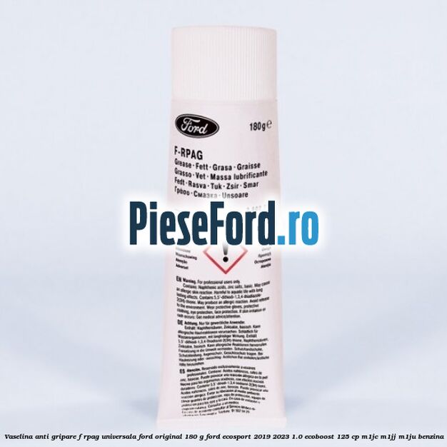 Vaselina anti gripare F-RPAG universala Ford original 180 G Ford EcoSport 2019-2023 1.0 EcoBoost 125 cp M1JC, M1JJ, M1JU benzina