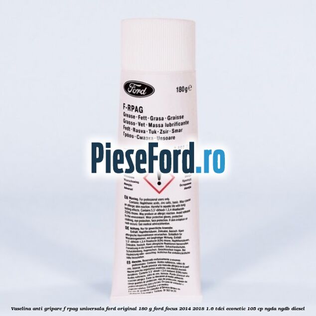 Vaselina anti gripare F-RPAG universala Ford original 180 G Ford Focus 2014-2018 1.6 TDCi ECOnetic 105 cp NGDA, NGDB diesel