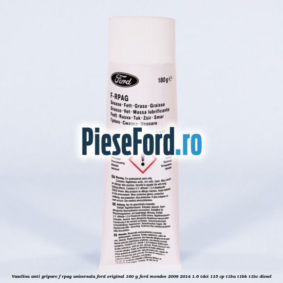 Vaselina anti gripare F-RPAG universala Ford original 180 G Ford Mondeo 2008-2014 1.6 TDCi 115 cp T1BA, T1BB, T1BC diesel
