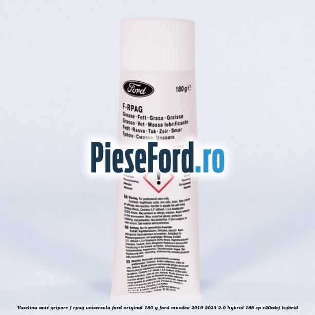 Vaselina anti gripare F-RPAG universala Ford original 180 G Ford Mondeo 2019-2023 2.0 Hybrid 188 cp C20EDEF hybrid