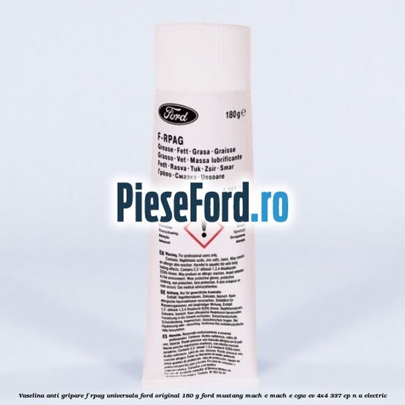 Vaselina anti gripare F-RPAG universala Ford original 180 G Ford Mustang Mach-E MACH-E (CGW) EV 4x4 337 cp n/a electric