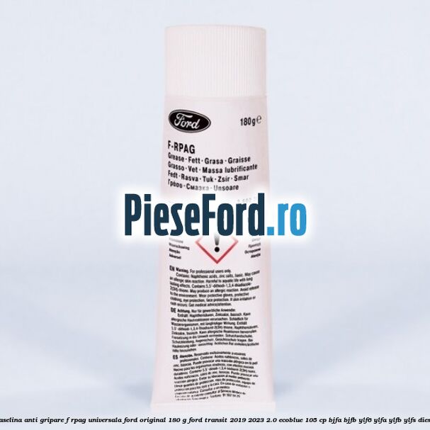 Vaselina anti gripare F-RPAG universala Ford original 180 G Ford Transit 2019-2023 2.0 EcoBlue 105 cp BJFA, BJFB, YLF6, YLFA, YLFB, YLFS diesel