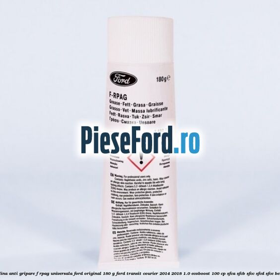 Vaselina anti gripare F-RPAG universala Ford original 180 G Ford Transit Courier 2014-2018 1.0 EcoBoost 100 cp SFCA, SFCB, SFCC, SFCD, SFCE benzina