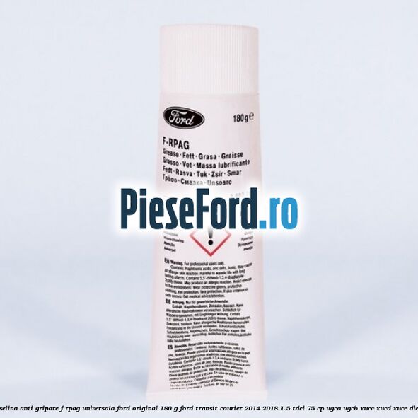 Vaselina anti gripare F-RPAG universala Ford original 180 G Ford Transit Courier 2014-2018 1.5 TDCi 75 cp UGCA, UGCB, XUCC, XUCD, XUCE diesel