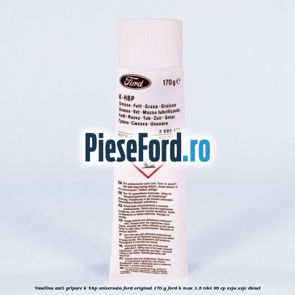 Vaselina anti gripare K-HBP universala Ford original 170 G Ford B-Max 1.5 TDCi 95 cp XVJA, XVJC diesel