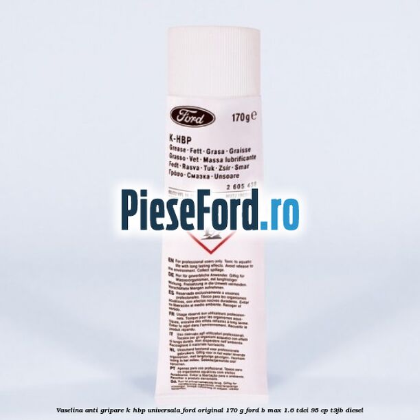 Vaselina anti gripare K-HBP universala Ford original 170 G Ford B-Max 1.6 TDCi 95 cp T3JB diesel