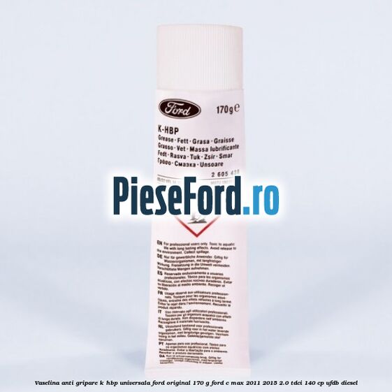 Vaselina anti gripare K-HBP universala Ford original 170 G Ford C-Max 2011-2015 2.0 TDCi 140 cp UFDB diesel