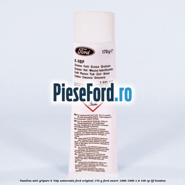 Vaselina anti gripare K-HBP universala Ford original 170 G Ford Escort 1990-1995 1.6 105 cp LJF benzina