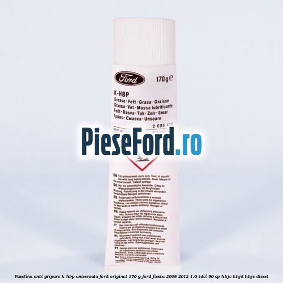 Vaselina anti gripare K-HBP universala Ford original 170 G Ford Fiesta 2008-2012 1.6 TDCi 90 cp HHJC, HHJD, HHJE diesel