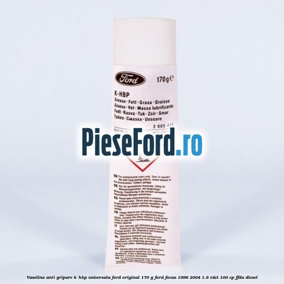 Vaselina anti gripare K-HBP universala Ford original 170 G Ford Focus 1998-2004 1.8 TDCi 100 cp FFDA diesel