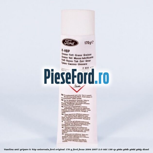Vaselina anti gripare K-HBP universala Ford original 170 G Ford Focus 2004-2007 2.0 TDCi 136 cp G6DA, G6DB, G6DD, G6DG diesel