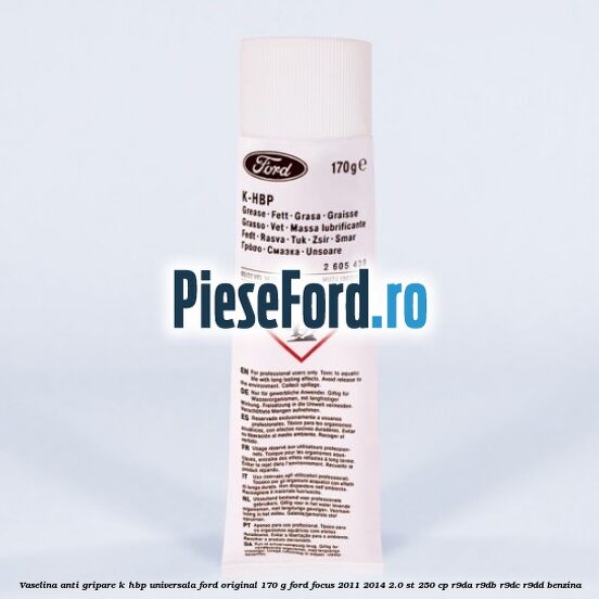 Vaselina anti gripare K-HBP universala Ford original 170 G Ford Focus 2011-2014 2.0 ST 250 cp R9DA, R9DB, R9DC, R9DD benzina