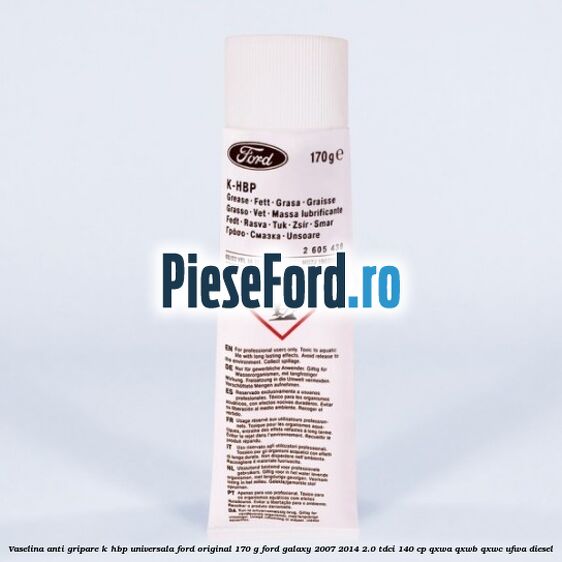 Vaselina anti gripare K-HBP universala Ford original 170 G Ford Galaxy 2007-2014 2.0 TDCi 140 cp QXWA, QXWB, QXWC, UFWA diesel