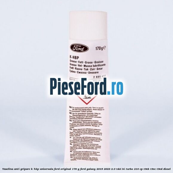 Vaselina anti gripare K-HBP universala Ford original 170 G Ford Galaxy 2015-2023 2.0 TDCi BI-Turbo 210 cp T9CB, T9CC, T9CD diesel