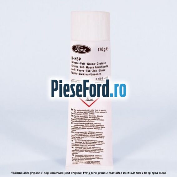 Vaselina anti gripare K-HBP universala Ford original 170 G Ford Grand C-Max 2011-2015 2.0 TDCi 115 cp TYDA diesel