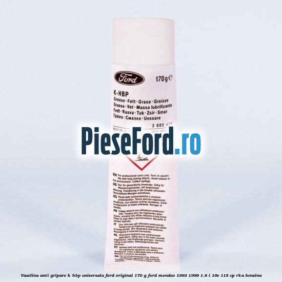Vaselina anti gripare K-HBP universala Ford original 170 G Ford Mondeo 1993-1996 1.8 i 16V 115 cp RKA benzina