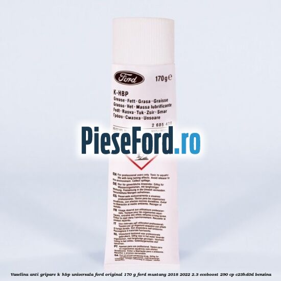 Vaselina anti gripare K-HBP universala Ford original 170 G Ford Mustang 2018-2022 2.3 EcoBoost 290 cp C23HD0D benzina