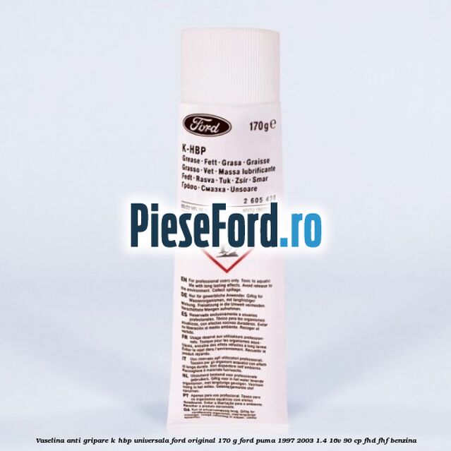 Vaselina anti gripare K-HBP universala Ford original 170 G Ford Puma 1997-2003 1.4 16V 90 cp FHD, FHF benzina