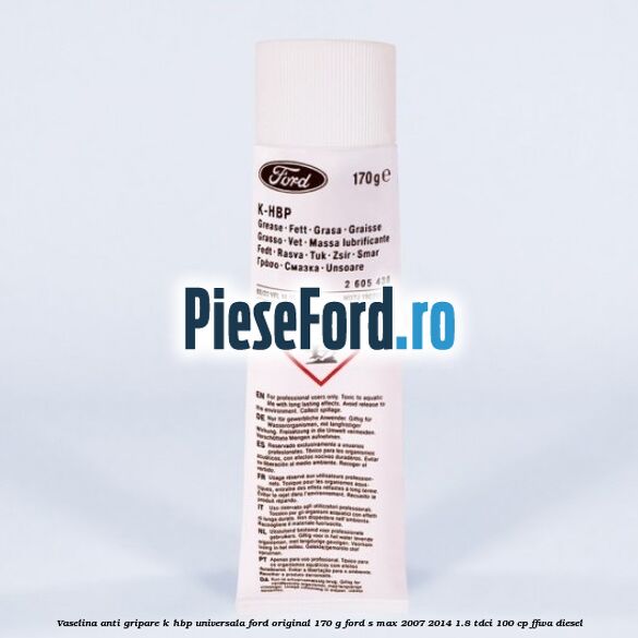 Vaselina anti gripare K-HBP universala Ford original 170 G Ford S-Max 2007-2014 1.8 TDCi 100 cp FFWA diesel