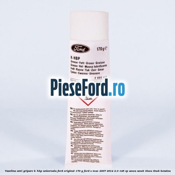 Vaselina anti gripare K-HBP universala Ford original 170 G Ford S-Max 2007-2014 2.0 145 cp AOWA, AOWB, TBWA, TBWB benzina