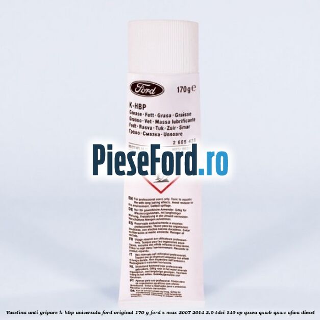 Vaselina anti gripare K-HBP universala Ford original 170 G Ford S-Max 2007-2014 2.0 TDCi 140 cp QXWA, QXWB, QXWC, UFWA diesel